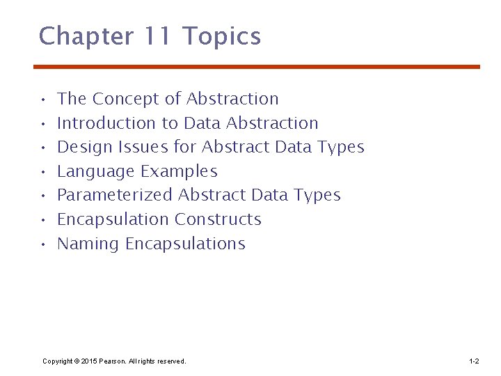 Chapter 11 Topics • • The Concept of Abstraction Introduction to Data Abstraction Design