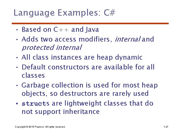 Language Examples: C# • Based on C++ and Java • Adds two access modifiers,