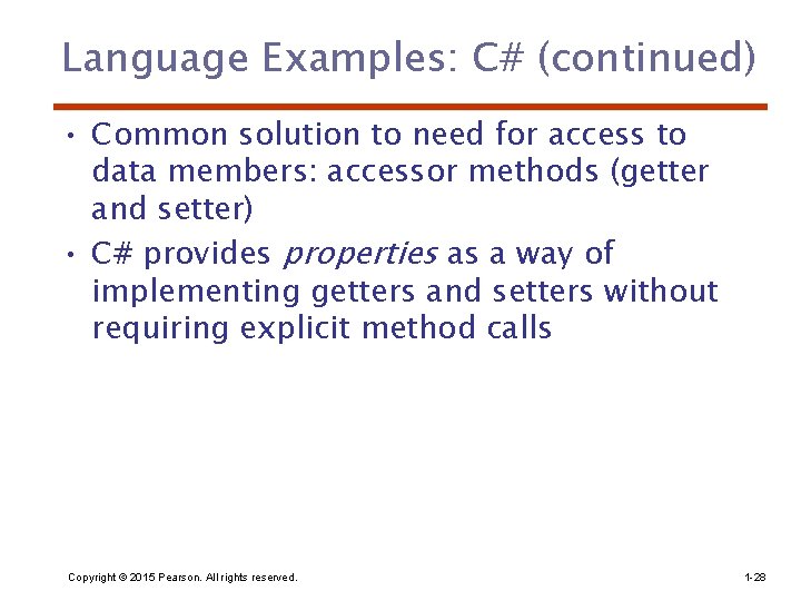 Language Examples: C# (continued) • Common solution to need for access to data members: