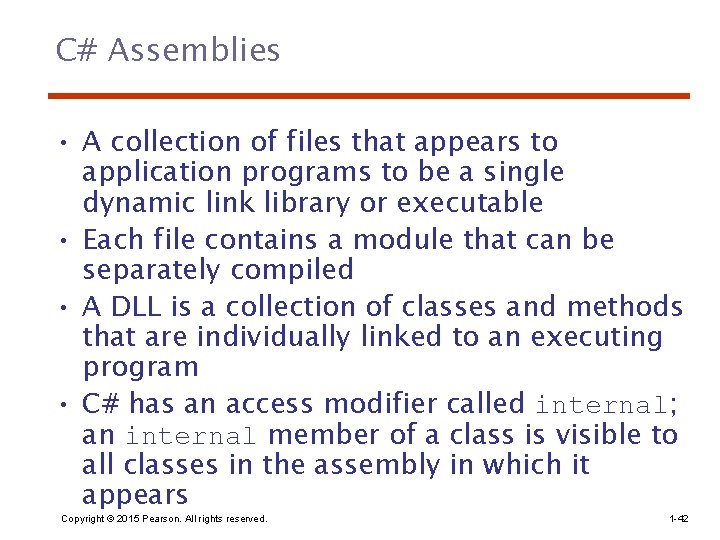 C# Assemblies • A collection of files that appears to application programs to be