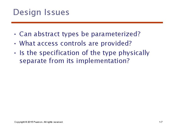 Design Issues • Can abstract types be parameterized? • What access controls are provided?