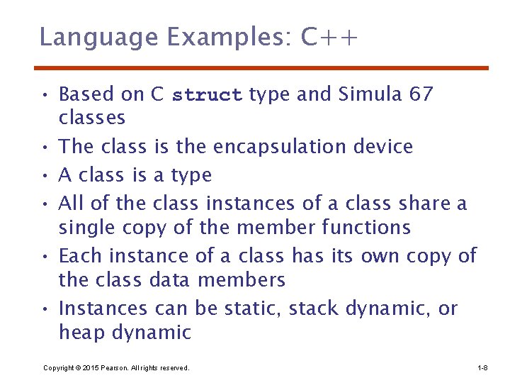 Language Examples: C++ • Based on C struct type and Simula 67 classes •