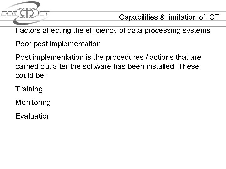 Capabilities & limitation of ICT Factors affecting the efficiency of data processing systems Poor