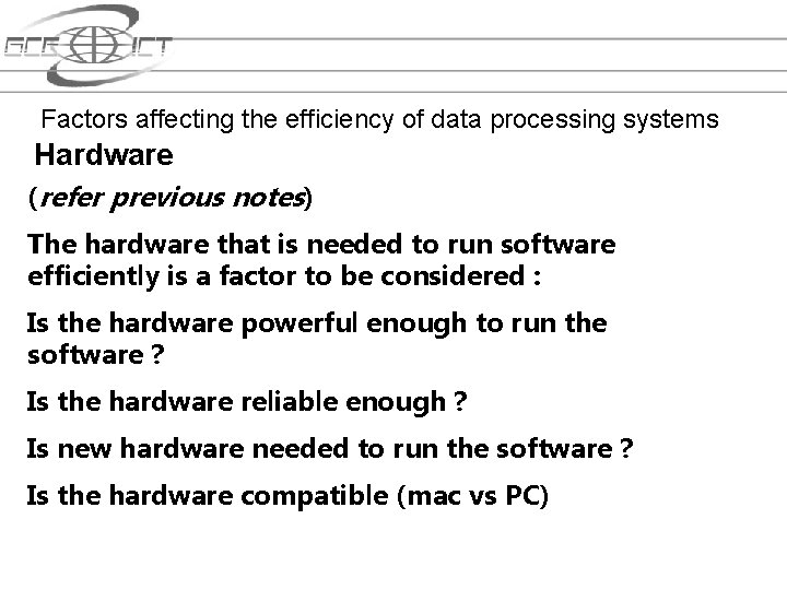 Factors affecting the efficiency of data processing systems Hardware (refer previous notes) The hardware