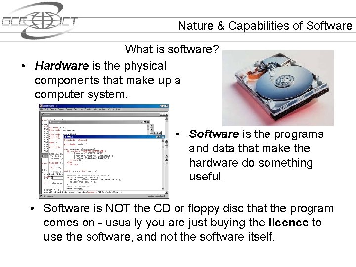 Nature & Capabilities of Software What is software? • Hardware is the physical components