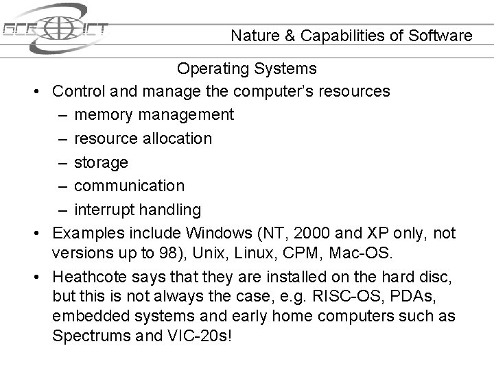 Nature & Capabilities of Software Operating Systems • Control and manage the computer’s resources