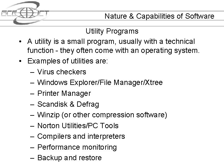 Nature & Capabilities of Software Utility Programs • A utility is a small program,