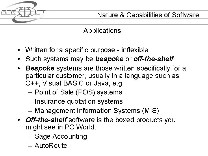 Nature & Capabilities of Software Applications • Written for a specific purpose - inflexible