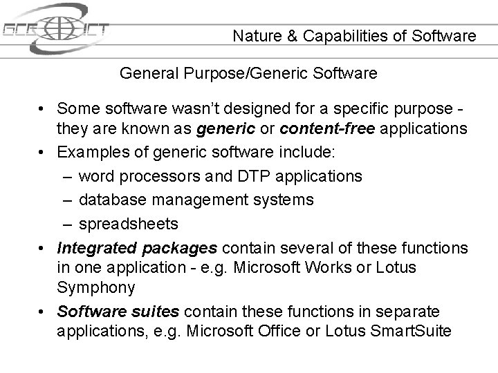 Nature & Capabilities of Software General Purpose/Generic Software • Some software wasn’t designed for