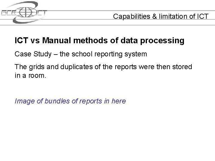 Capabilities & limitation of ICT vs Manual methods of data processing Case Study –