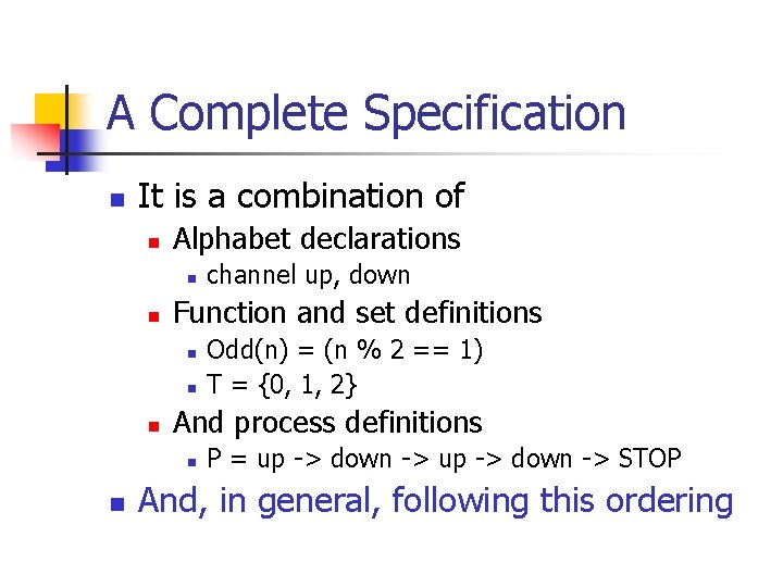 A Complete Specification n It is a combination of n Alphabet declarations n n