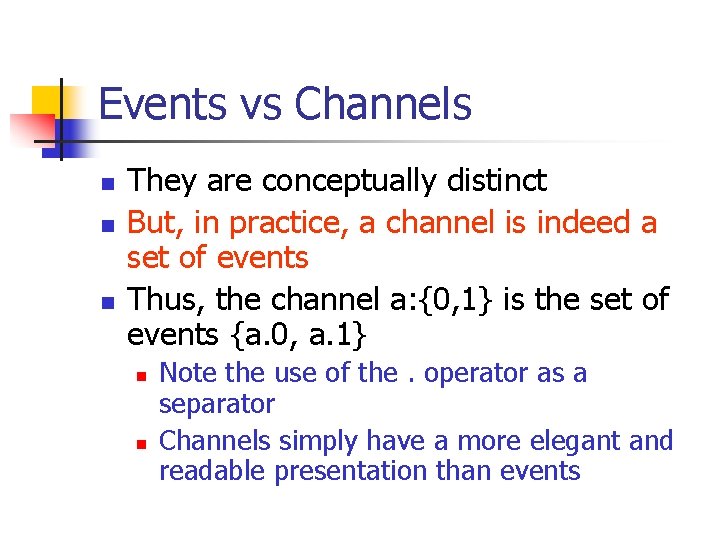 Events vs Channels n n n They are conceptually distinct But, in practice, a