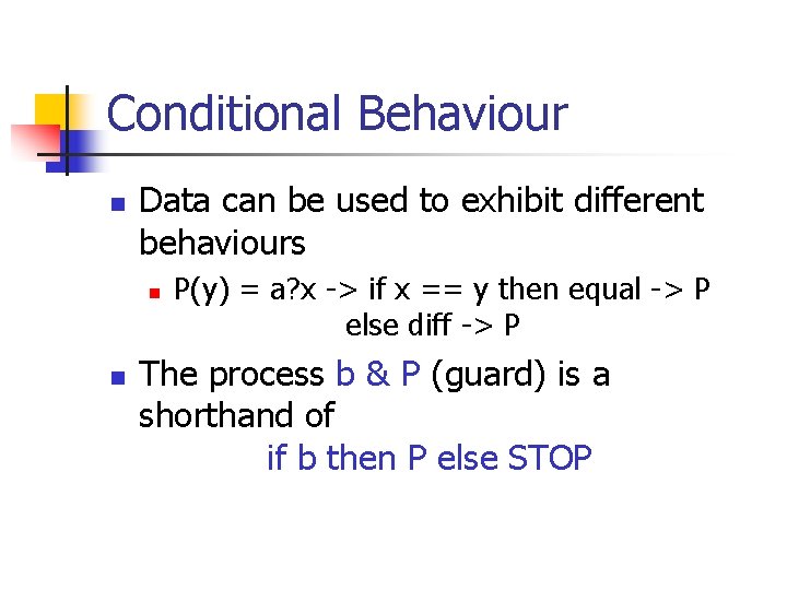 Conditional Behaviour n Data can be used to exhibit different behaviours n n P(y)