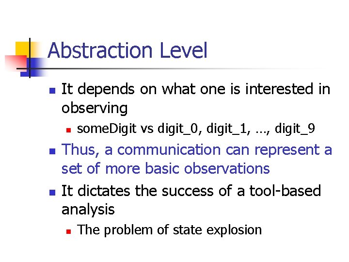 Abstraction Level n It depends on what one is interested in observing n n
