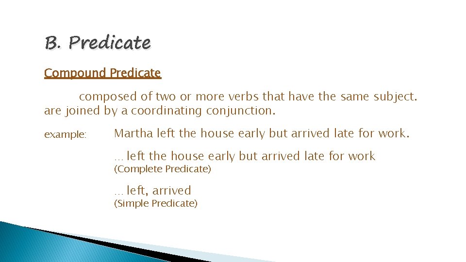B. Predicate Compound Predicate composed of two or more verbs that have the same
