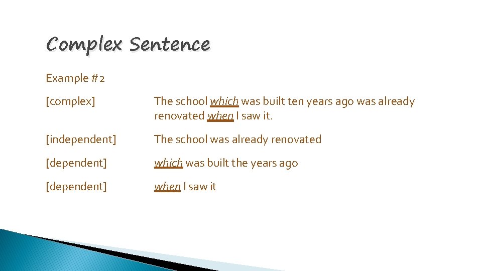 Complex Sentence Example #2 [complex] The school which was built ten years ago was