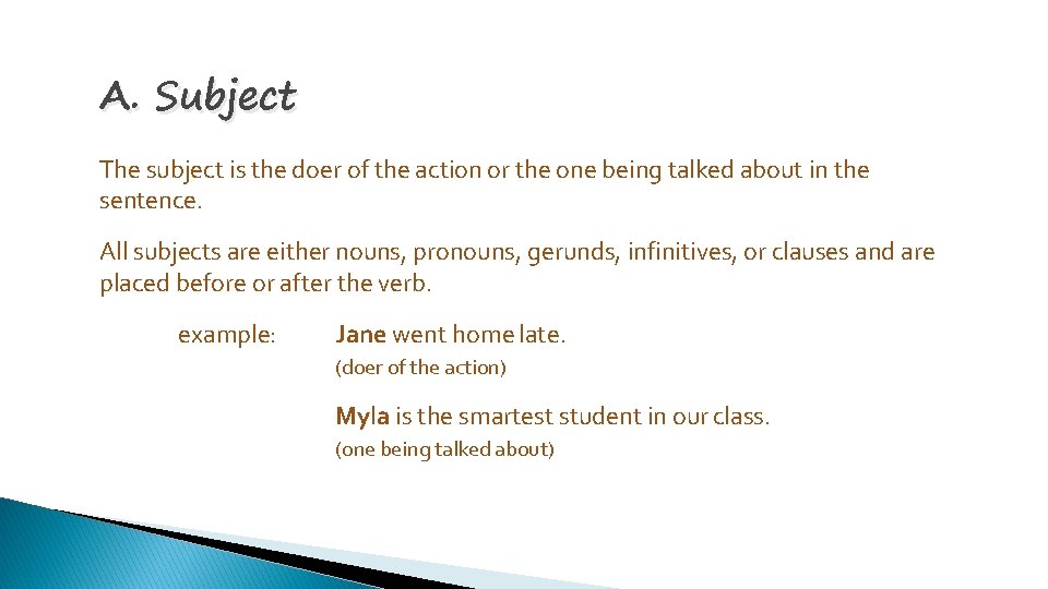 A. Subject The subject is the doer of the action or the one being