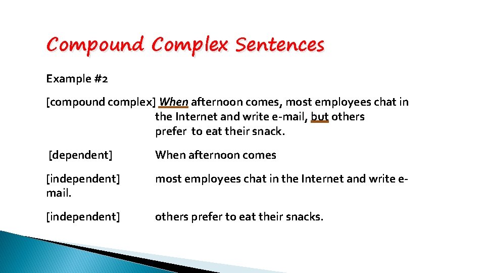 Compound Complex Sentences Example #2 [compound complex] When afternoon comes, most employees chat in
