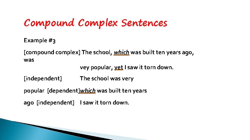 Compound Complex Sentences Example #3 [compound complex] The school, which was built ten years