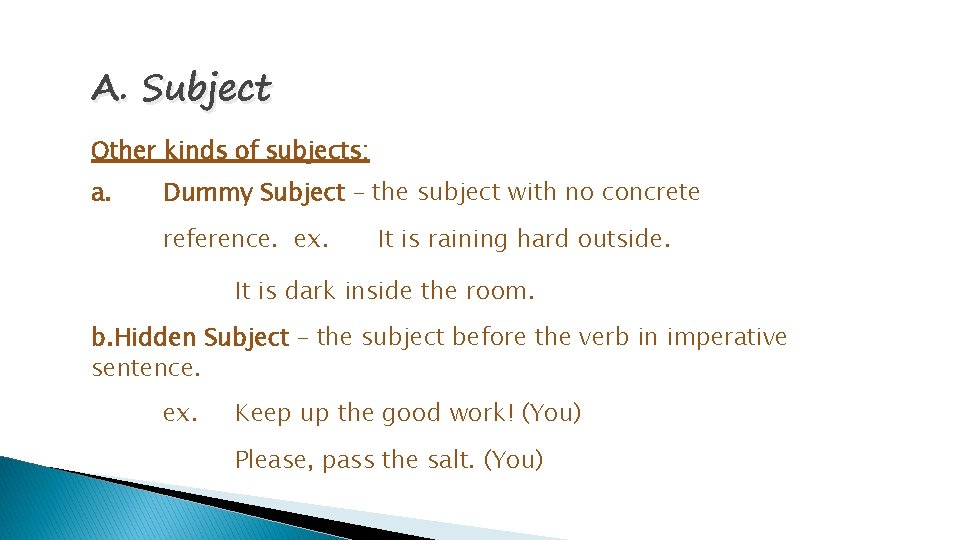 A. Subject Other kinds of subjects: a. Dummy Subject – the subject with no