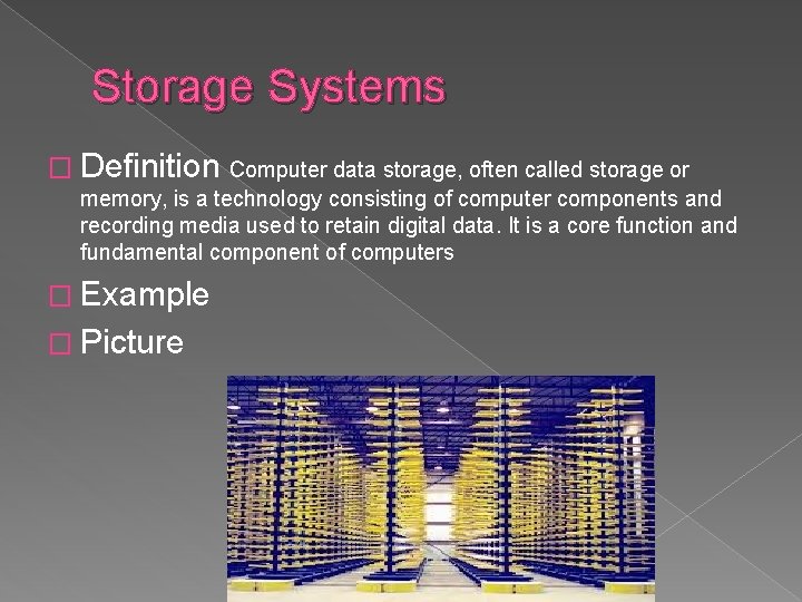 Storage Systems � Definition Computer data storage, often called storage or memory, is a
