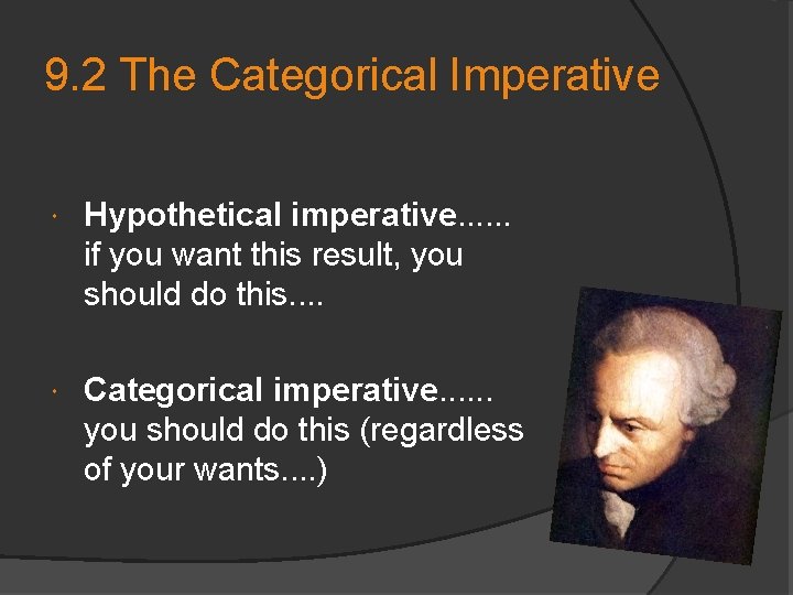 9. 2 The Categorical Imperative Hypothetical imperative. . . if you want this result,