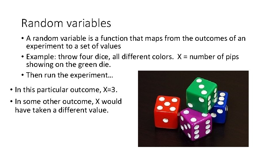 Random variables • A random variable is a function that maps from the outcomes Random variables • A random variable is a function that maps from the outcomes