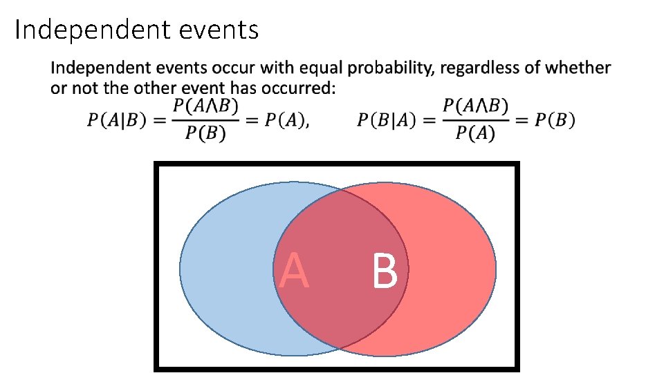 Independent events • A B Independent events • A B