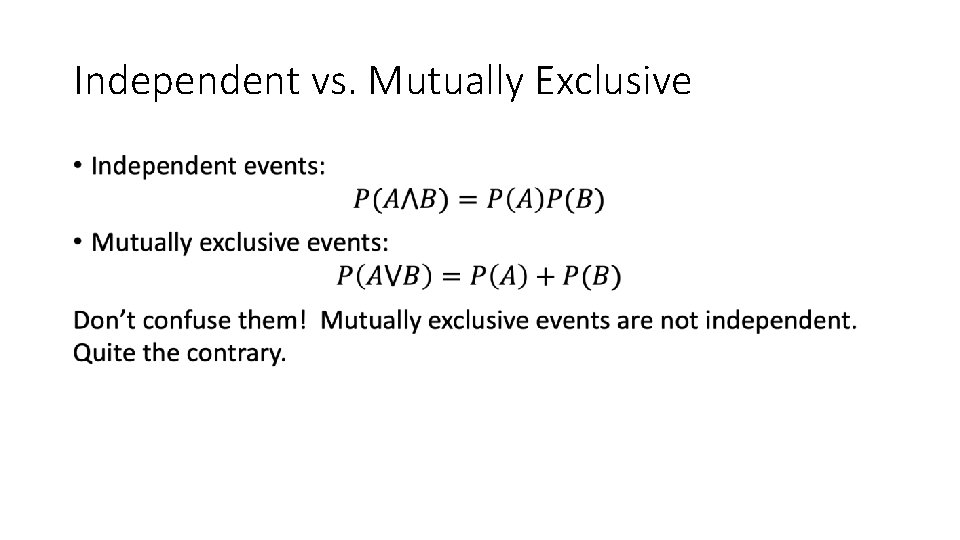 Independent vs. Mutually Exclusive • Independent vs. Mutually Exclusive •