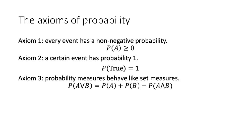 The axioms of probability • The axioms of probability •