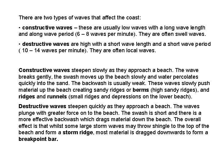 There are two types of waves that affect the coast: • constructive waves –