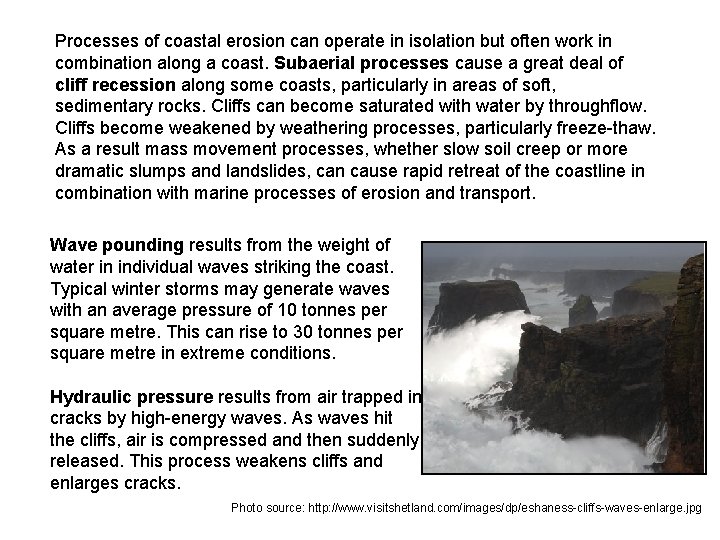 Processes of coastal erosion can operate in isolation but often work in combination along