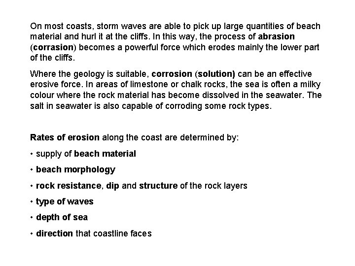 On most coasts, storm waves are able to pick up large quantities of beach