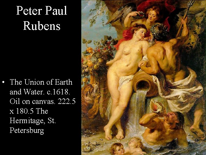 Peter Paul Rubens • The Union of Earth and Water. c. 1618. Oil on