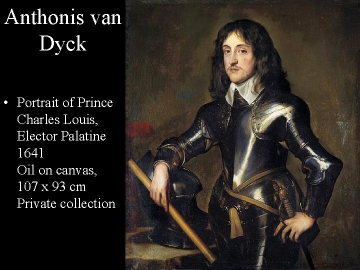 Anthonis van Dyck • Portrait of Prince Charles Louis, Elector Palatine 1641 Oil on