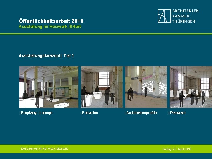 Öffentlichkeitsarbeit 2010 Ausstellung im Heizwerk, Erfurt Ausstellungskonzept | Teil 1 | Empfang | Lounge