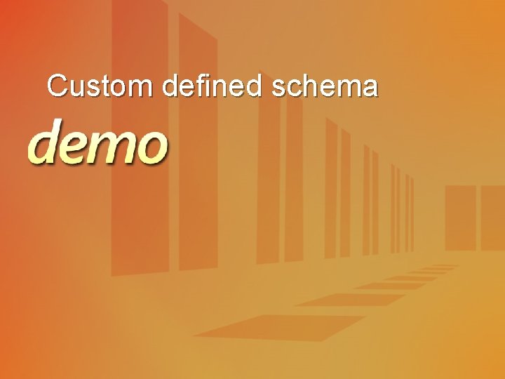 Custom defined schema 