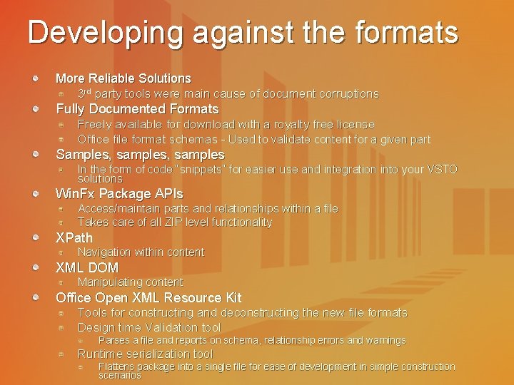 Developing against the formats More Reliable Solutions 3 rd party tools were main cause