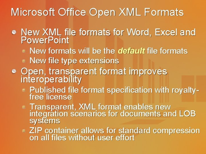 Microsoft Office Open XML Formats New XML file formats for Word, Excel and Power.