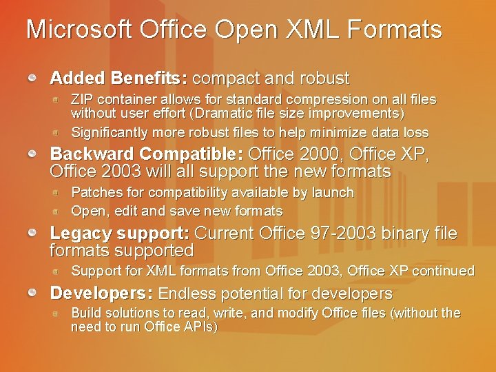Microsoft Office Open XML Formats Added Benefits: compact and robust ZIP container allows for