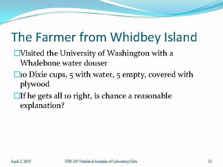 The Farmer from Whidbey Island �Visited the University of Washington with a Whalebone water