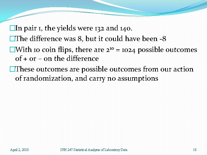 �In pair 1, the yields were 132 and 140. �The difference was 8, but