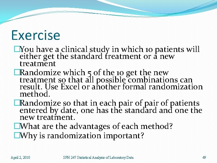 Exercise �You have a clinical study in which 10 patients will either get the
