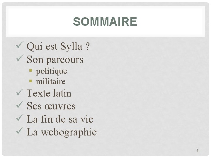 SOMMAIRE Qui est Sylla ? Son parcours § politique § militaire Texte latin Ses