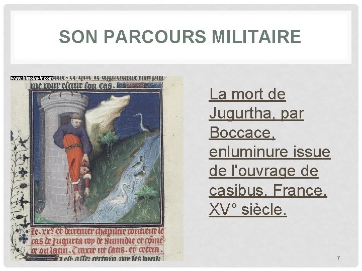 SON PARCOURS MILITAIRE La mort de Jugurtha, par Boccace, enluminure issue de l'ouvrage de