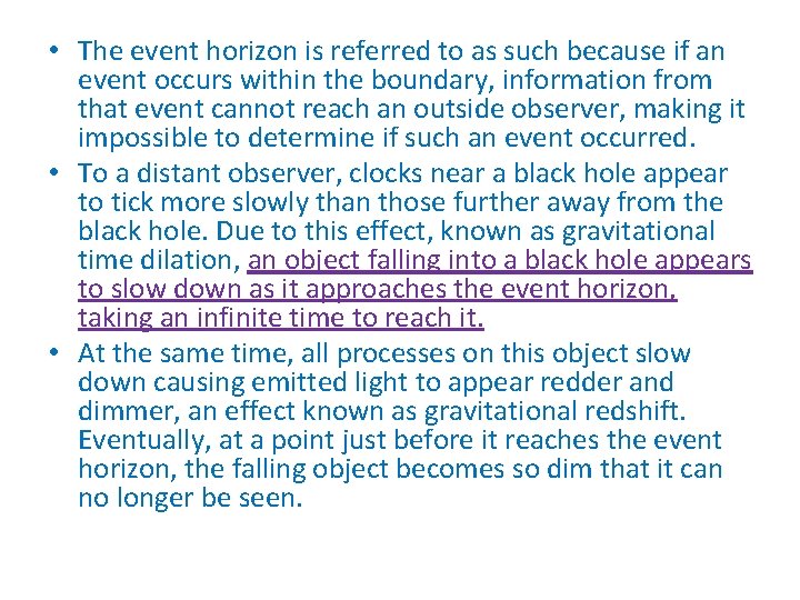  • The event horizon is referred to as such because if an event