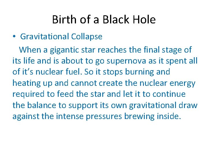 Birth of a Black Hole • Gravitational Collapse When a gigantic star reaches the