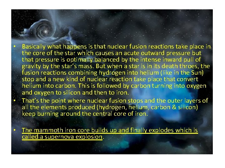  • Basically what happens is that nuclear fusion reactions take place in the