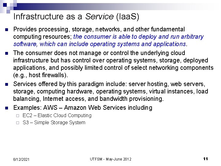 Infrastructure as a Service (Iaa. S) n n Provides processing, storage, networks, and other