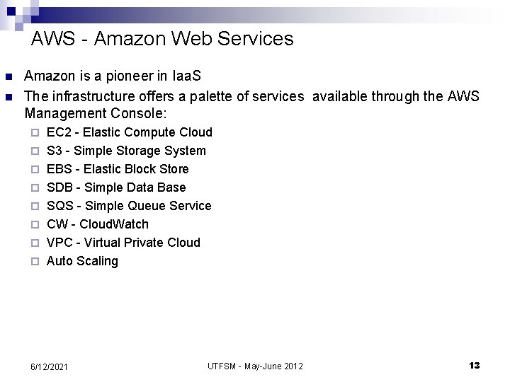 AWS - Amazon Web Services n n Amazon is a pioneer in Iaa. S